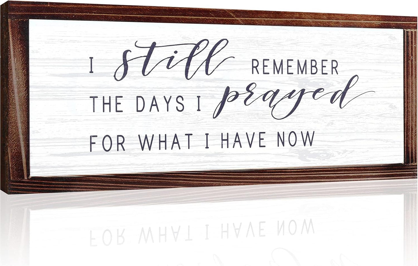 I Still Remember The Days I Prayed for What I Have Now Rustic Wood Wall Sign Hanging Wood Sign
